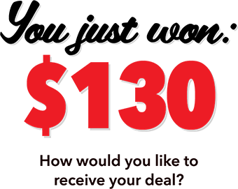 You just won: $130 How would you like to receive your deal?
