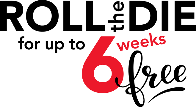 Roll the die for up to 6 weeks free