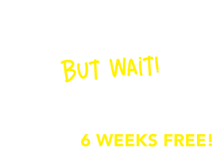 Your offer is on it’s way to your inbox! But wait! Want a better offer? Come in store to roll the die for up to 6 WEEKS FREE!