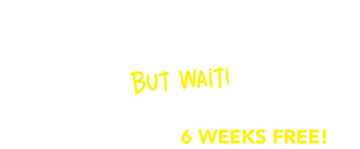 Your offer is on it’s way to your inbox! But wait! Want a better offer? Come in store to roll the die for up to 6 WEEKS FREE!