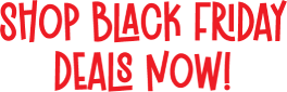 Shop Black Friday Deals Now!