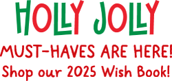 Holly Jolly MUST-HAVES ARE HERE! Shop our 2025 Wish Book!