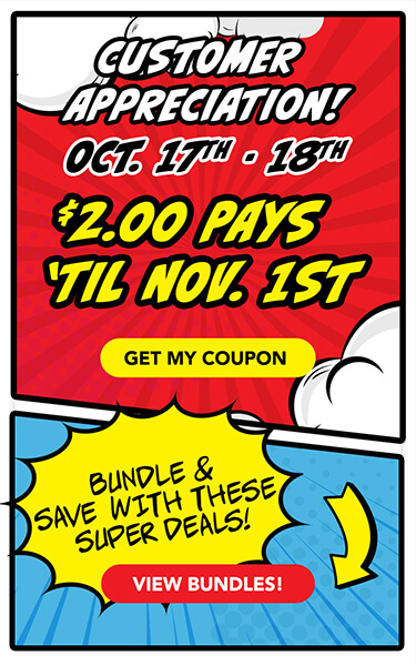 It’s a bird! it’s a plane! it’s Customer Appreciation! Oct. 17th - 18th $2.00 PAYS ‘TIL NOV. 1ST!