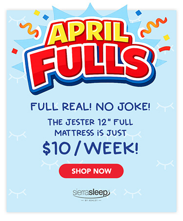 April Fulls - Full Real! No Joke! The Jester 12 inches Full Mattress is just $10 / week!