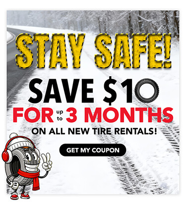Stay Safe! SAVE $10 For Up To 3 Months On All New Tires Rentals!