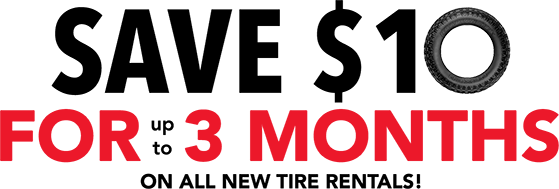 SAVE $10 For Up To 3 Months On All New Tires Rentals!