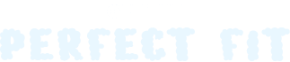 Get The Perfect Fit
