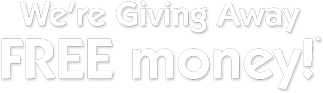 We’re Giving Away FREE money!